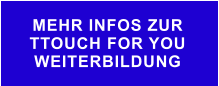 MEHR INFOS ZUR  TTOUCH FOR YOU WEITERBILDUNG