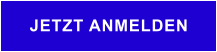 JETZT ANMELDEN