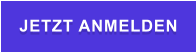 JETZT ANMELDEN