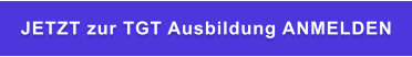 JETZT zur TGT Ausbildung ANMELDEN