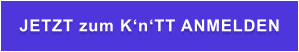 JETZT zum K‘n‘TT ANMELDEN