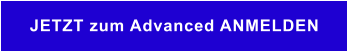 JETZT zum Advanced ANMELDEN