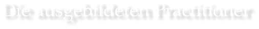 Die ausgebildeten Practitioner